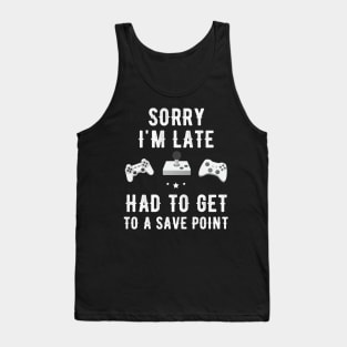 Sorry I'm late had to get to a save point Tank Top